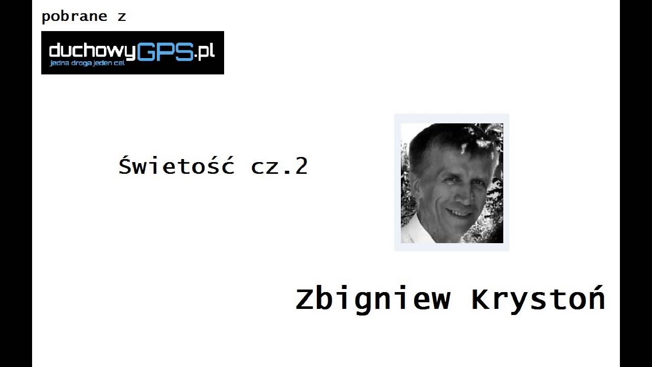 Zbigniew Krystoń, Świętość cz.2.